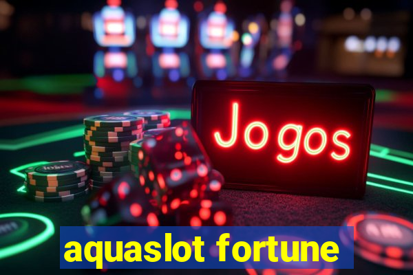 aquaslot fortune